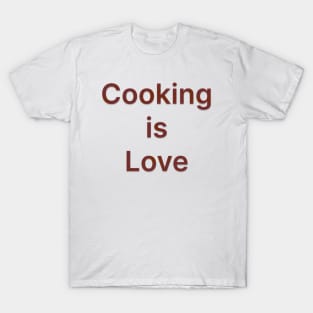 Cooking is Love T-Shirt